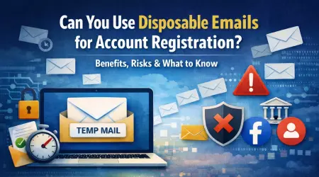 Can You Use Disposable Emails for Account Registration? Benefits, Risks, and What to Know